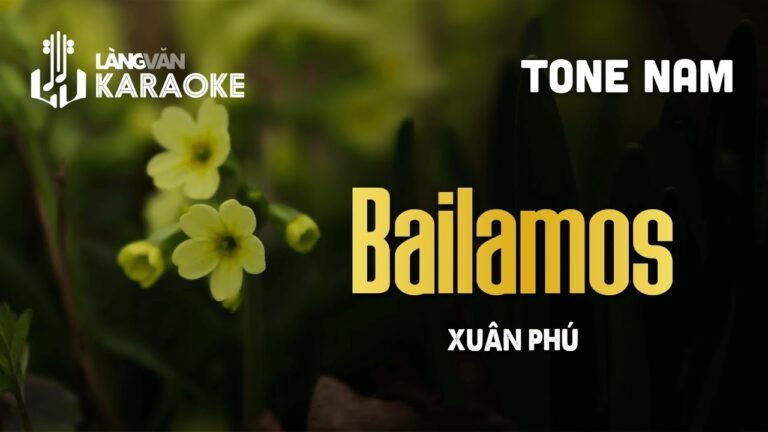 KARAOKE | Bailamos | TONE NAM | Xuân Phú | Official Làng Văn